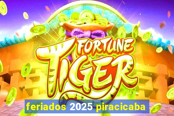 feriados 2025 piracicaba